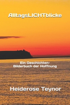 Paperback Alltagslichtblicke: Ein Geschichten-Bilderbuch der Hoffnung [German] Book