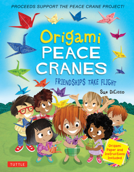 Hardcover Origami Peace Cranes: Friendships Take Flight: Includes Origami Paper & Instructions: Proceeds Support the Peace Crane Project (Proceeds Sup Book