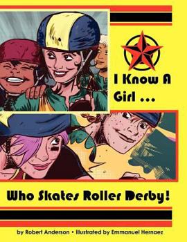 Paperback I Know A Girl ... Who Skates Roller Derby! Book