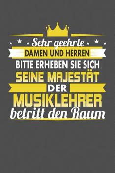 Paperback Sehr Geehrte Damen Und Herren Bitte Erheben Sie Sich Seine Majestät Der Musiklehrer Betritt Den Raum: Praktischer Wochenplaner für ein ganzes Jahr - 1 [German] Book