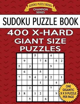 Paperback Sudoku Puzzle Book 400 EXTRA HARD Giant Size Puzzles: One Gigantic Large Print Puzzle Per Letter Size Page Book