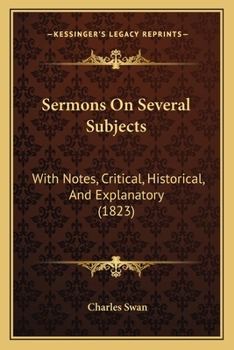 Paperback Sermons On Several Subjects: With Notes, Critical, Historical, And Explanatory (1823) Book