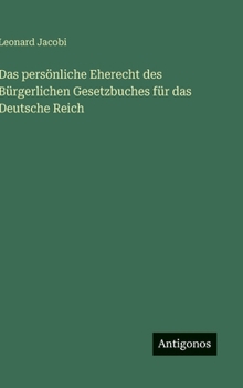 Hardcover Das persönliche Eherecht des Bürgerlichen Gesetzbuches für das Deutsche Reich [German] Book