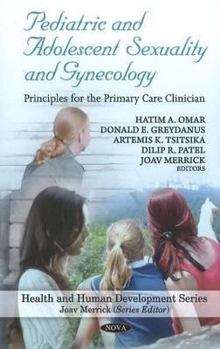 Hardcover Pediatric and Adolescent Sexuality and Gynecology: Principles for the Primary Care Clinician Book