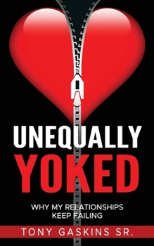 Paperback Unequally Yoked: Why My Relationships Keep Failing Book