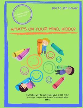 Paperback What's On Your Mind, Kiddo?: Grades 2-5! Cursive section included! Book