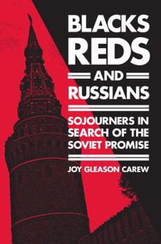 Hardcover Blacks, Reds, and Russians: Sojourners in Search of the Soviet Promise Book