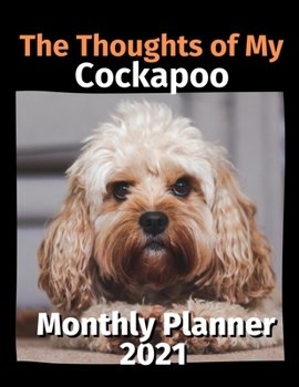 Paperback The Thoughts of My Cockapoo: Monthly Planner 2021 Book
