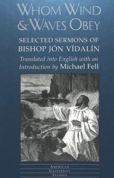 Hardcover Whom Wind and Waves Obey: Selected Sermons of Bishop Jón Vídalín Book