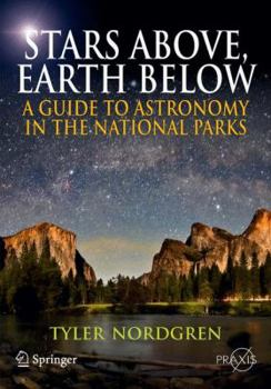 Paperback Stars Above, Earth Below: A Guide to Astronomy in the National Parks Book