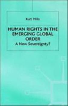 Hardcover Human Rights in the Emerging Global Order: A New Sovereignty? Book