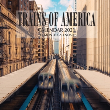 Trains of America Calendar 2021: 16 Month Calendar