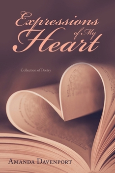 Paperback Expressions of My Heart: Collection of Poetry Book