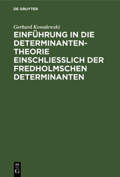 Hardcover Einführung in Die Determinantentheorie Einschließlich Der Fredholmschen Determinanten [German] Book