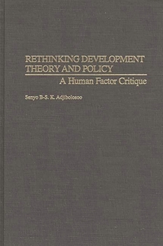 Hardcover Rethinking Development Theory and Policy: A Human Factor Critique Book