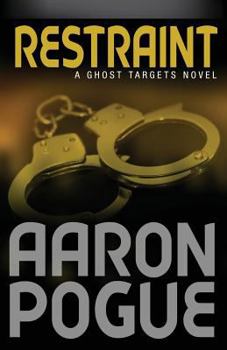 Restraint - Book #3 of the Ghost Targets