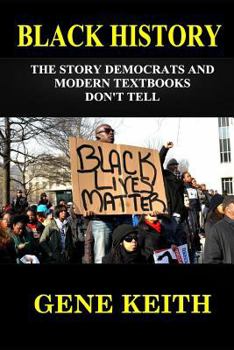 Paperback Black History: The Story the Democrats and Modern Textbooks Don't Tell Book