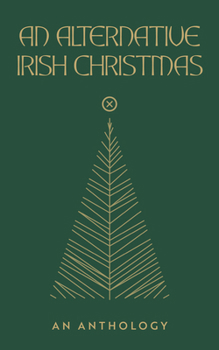 Hardcover An Alternative Irish Christmas: An Anthology Book