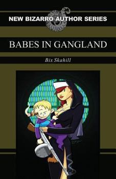 Babes in Gangland - Book  of the New Bizarro Author Series