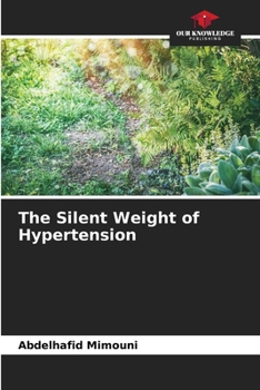 Paperback The Silent Weight of Hypertension Book