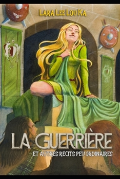 Paperback La guerrière et autres récits peu ordinaires [French] Book