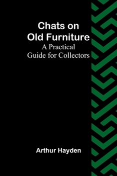 Paperback Chats on Old Furniture: A Practical Guide for Collectors Book