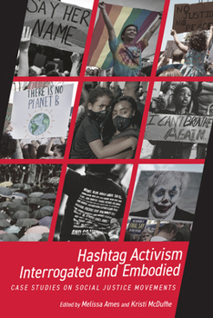 Paperback Hashtag Activism Interrogated and Embodied: Case Studies on Social Justice Movements Book