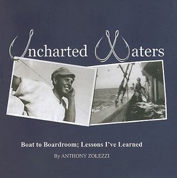 Paperback Uncharted Waters: Boat to Boardroom; Lessons I've Learned Book