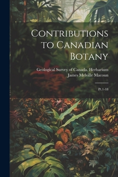 Paperback Contributions to Canadian Botany: Pt.1-18 Book