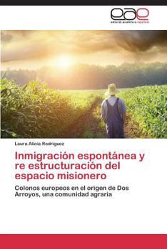 Paperback Inmigración espontánea y re estructuración del espacio misionero [Spanish] Book