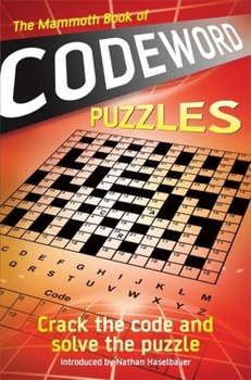 The Mammoth Book of Codeword Puzzles: Crack the code and solve the puzzle