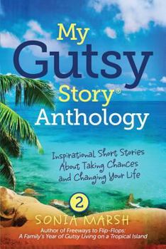 Paperback My Gutsy Story(r) Anthology # 2: Inspirational Short Stories about Taking Chances and Changing Your Life Book