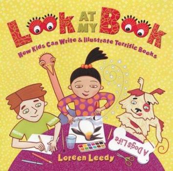 Library Binding Look at My Book: How Kids Can Write & Illustrate Terrific Books Book