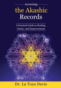Paperback Accessing the Akashic Records: A Practical Guide to Healing, Clarity, and Empowerment Book