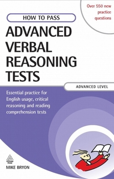 Paperback How to Pass Advanced Verbal Reasoning Tests: Essential Practice for English Usage, Critical Reasoning and Reading Comprehension Tests Book