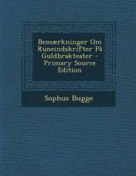 Paperback Bemaerkninger Om Runeindskrifter Pa Guldbrakteater - Primary Source Edition [Danish] Book