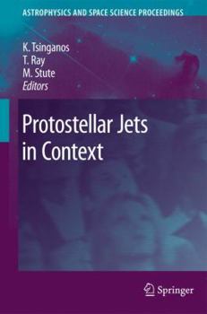 Protostellar Jets in Context - Book  of the Astrophysics and Space Science Proceedings