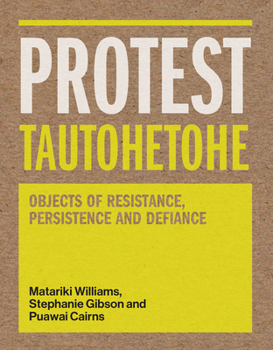 Paperback Protest Tautohetohe: Objects of Resistance, Persistence and Defiance Book