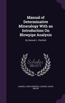 Hardcover Manual of Determinative Mineralogy With an Introduction On Blowpipe Analysis: By Samuel L. Penfield Book