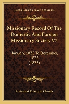 Paperback Missionary Record Of The Domestic And Foreign Missionary Society V3: January, 1835 To December, 1835 (1835) Book