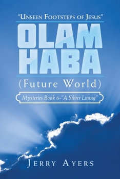 Paperback Olam Haba (Future World) Mysteries Book 6-"A Silver Lining": "Unseen Footsteps of Jesus" Book