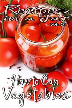 Paperback Recipes in a Jar vol. 2: How to Can Vegetables Book