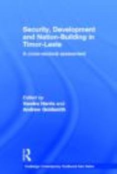 Security, Development and Nation-Building in Timor-Leste: A Cross-Sectoral Assessment - Book  of the Routledge Contemporary Southeast Asia Series