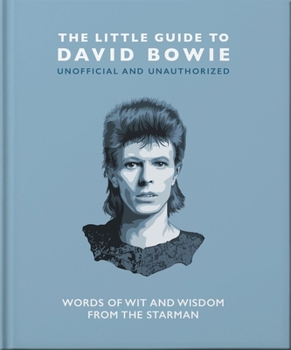 Hardcover The Little Guide to David Bowie: Words of Wit and Wisdom from the Starman Book