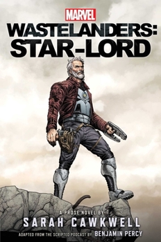 Marvel Wastelanders: Star-Lord - Book  of the Marvel Aconyte Novels