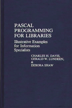 Hardcover Pascal Programming for Libraries: Illustrative Examples for Information Specialists Book