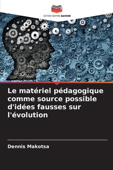 Paperback Le matériel pédagogique comme source possible d'idées fausses sur l'évolution [French] Book