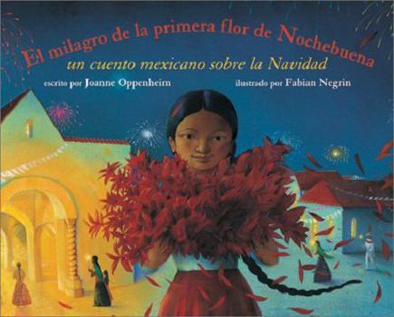 Hardcover El Milagro De LA Primera Flor De Nochebuena: UN Cuento Mexicano Sobre LA Navidad (Spanish Edition) Book