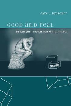 Hardcover Good and Real: Demystifying Paradoxes from Physics to Ethics Book