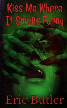 Paperback Kiss Me Where It Smells Funny: An Extreme Horror Short Book